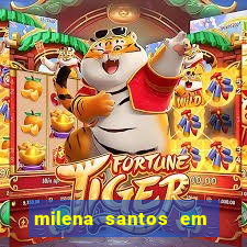 milena santos em vizinhas gostosas